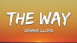 Dennis Lloyd - The Way (Lyrics)