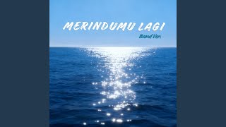 Download lagu Merindumu lagi (Band Ver.) mp3 Download lagu Merindumu lagi (Band Ver.) mp3