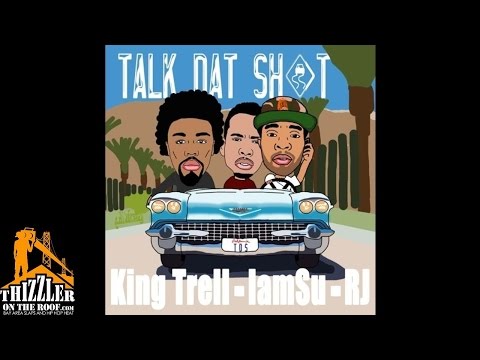 King Trell ft. Iamsu! & RJ - Talk Dat sh*t [Thizzler.com]