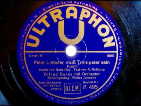 Alfred Beres - Walter Jurmann - Mein Liebster muß Trompeter sein - 1930 - verbesserte Version