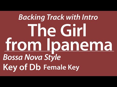 The Girl From Ipanema / Backing Track / Key of Db (Female)/ Bossa Nova/ Piano Trio/ Intro 4 bars