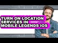 How To Turn On Location Services In Mobile Legends Ios Easy Guide