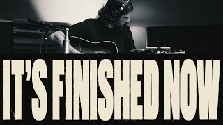 It's Finished Now