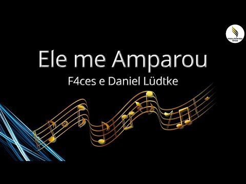 Ele Me Amparou (part. Daniel Ludtke) - Ministério F4ces