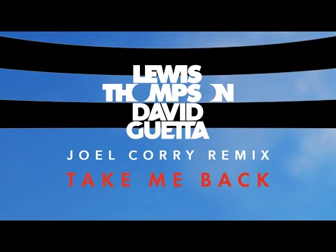 Lewis Thompson & David Guetta - Take Me Back (Joel Corry Remix)