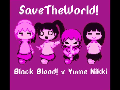 SaveTheWorld! - Black Blood! X ゆめにっき
