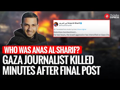 Gaza Journalist Anas Al Sharif Killed Minutes After Final Post— Israel Accuses Him Of Hamas Ties