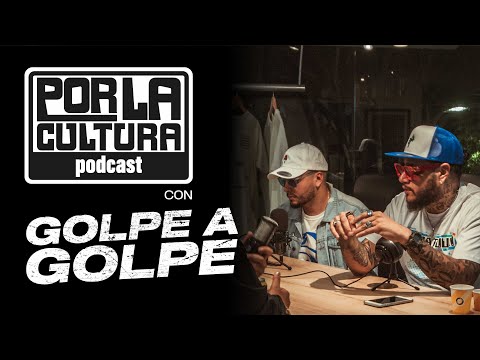 EP.6 @GOLPEAGOLPE - Por La CULTURA podcast.