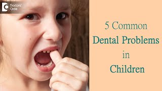 5 Common Dental Problems in Children | DENTAL HEALTH IN CHILDREN - Dr. K Saranya | Doctors