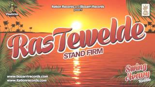 RAS TEWELDE - STAND FIRM - SWING HEAVY RIDDIM (BIZZARRI/ITATION)