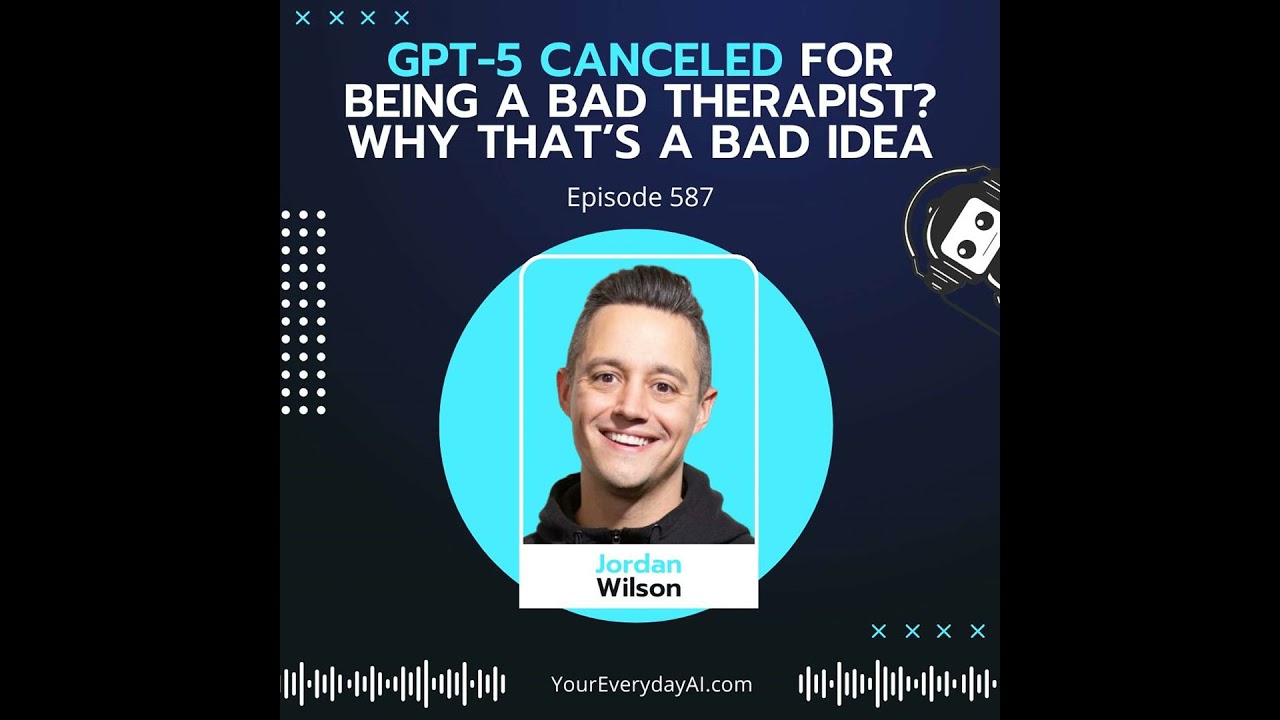 EP 587: GPT-5 canceled for being a bad therapist? Why that’s a bad idea