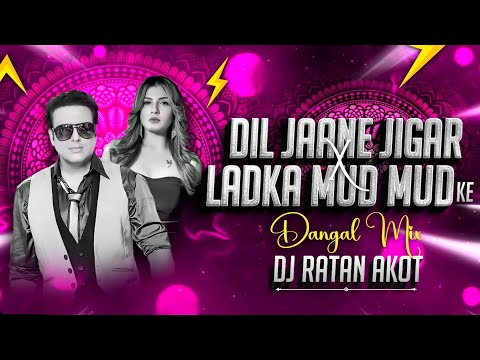Ladka Mud Mud Ke Mare _ Dil Jaane Jigar _ Mashup Dj Song _ Bhusawal Dangal Mix  _ Dj Ratan Akot