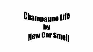 Champagne Life By New Car Smell