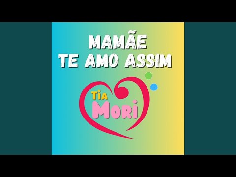 Mamãe te amo assim