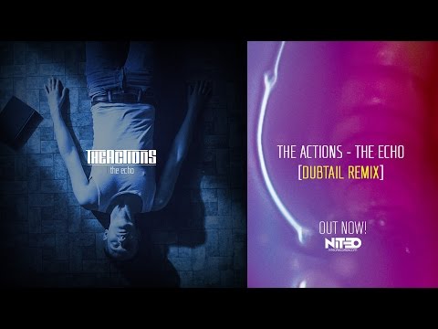 THE ACTIONS - The Echo (Dubtail Remix)