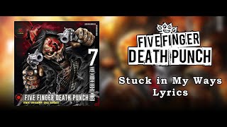 Five Finger Death Punch - Stuck in My Ways (Lyric Video) (HQ)