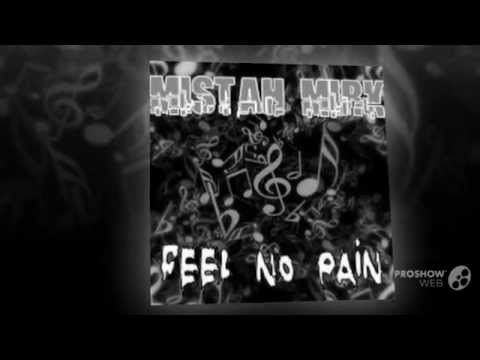 MISTAH MIRK-FEEL NO PAIN[REALEST $#!T I NEVER WROTE PROMO]