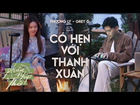 Có Hẹn Với Thanh Xuân - GREY D, Phương Lyㅣ’Phiêu Nhịp Thở’ Music show
