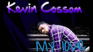 Kevin Cossom - My Love (Prod. By The Runners) [ Download Link &amp; Lyrics]