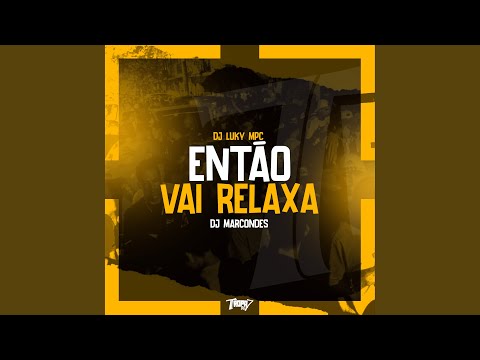 Então vai relaxa