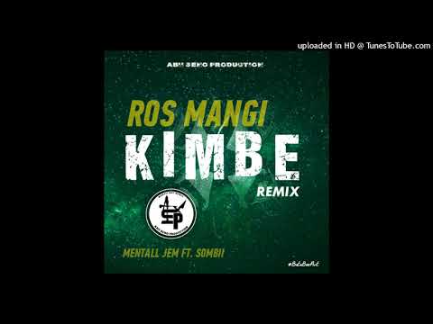 Ros Mangi Kimbe[Remix]2021-Mentall Jem ft. Sombii