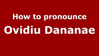 How to pronounce Ovidiu Dănănae