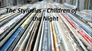 The Stylistics - Children of the Night