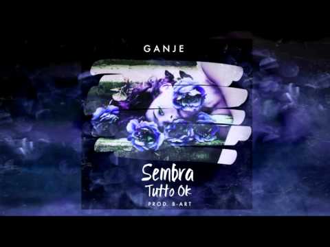 Ganje - Sembra tutto Ok (Prod B-Art)