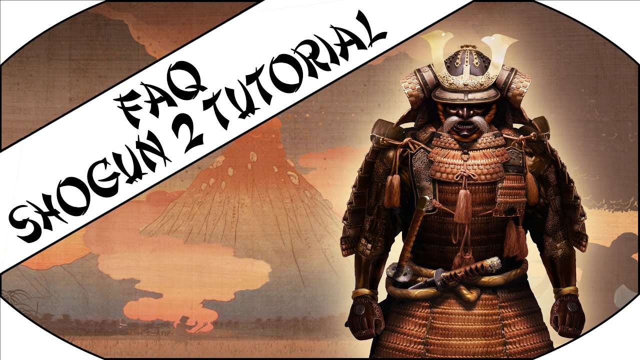 FREQUENTLY ASKED (TECHNICAL) QUESTIONS - Tutorial Series - Total War: Shogun 2!