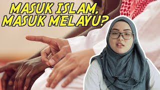 Masuk Islam Masuk Melayu?