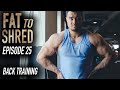 EP.25 FAT TO SHRED - YOURS TRULY, THE BACK DAY