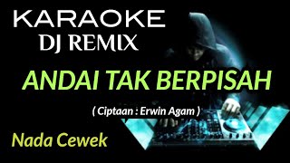 Download lagu DJ ANDAI TAK BERPISAH - KARAOKE DJ REMIX NADA CEWEK mp3