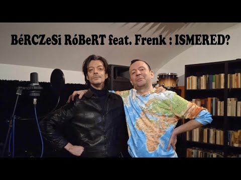 BéRCZeSi RóBeRT feat. Frenk : Ismered? (2023)