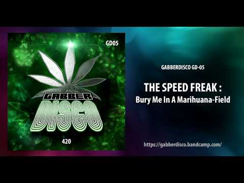 Gabberdisco 05 The Speed Freak - Bury Me In A Marihuana-Field