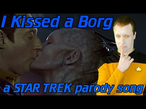 I Kissed a Borg (a STAR TREK parody of "I Kissed a Girl" by Katy Perry)