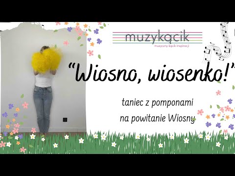 "Wiosno, wiosenko!" - taniec z pomponami na powitanie Wiosny!