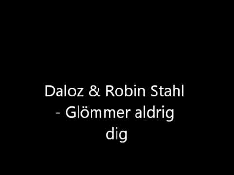 Daloz & Robin Stahl   Glömmer aldrig dig