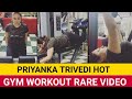 Priyanka Gym Workout Priyanka Trivedi Upendra