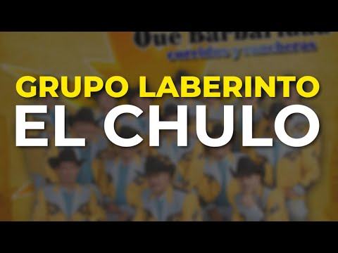 El Chulo - Grupo Laberinto