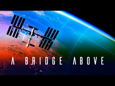 A Bridge Above: 20 Years of the International Space Station