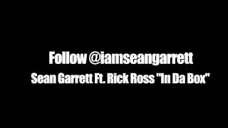 Sean Garrett New Hit &quot;In Da Box&quot; Ft. Rick Ross