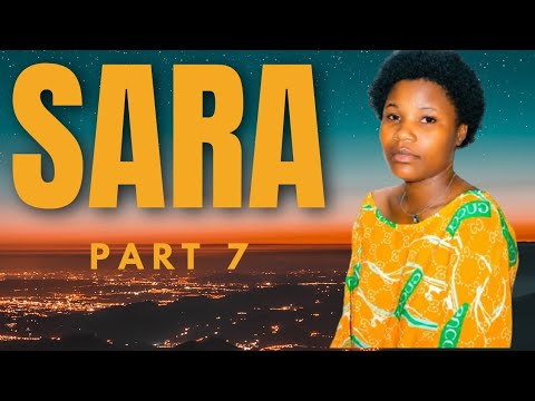 SARA (PART 7) sad story
