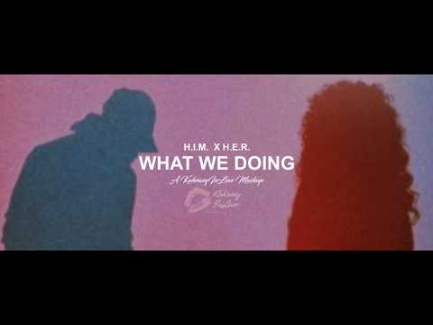 H.E.R. Feat. H.I.M. - What We Doing [Demo Concept]
