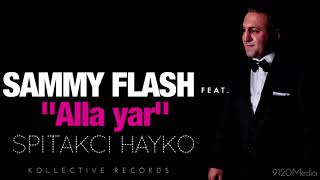 Sammy Flash - "Alla Yar" feat. Spitakci Hayko  █▬█ █ ▀█▀ 2018