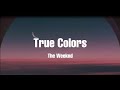 The Weeknd - True Colors (Lyric)