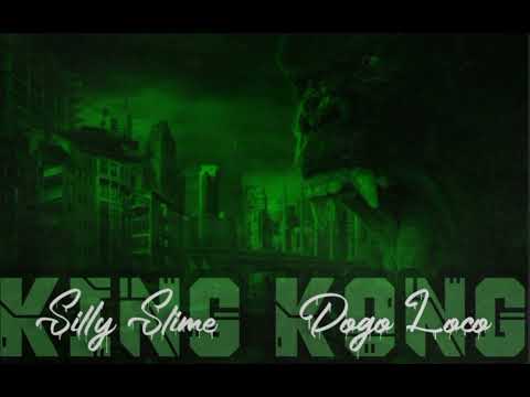 Silly Slime x Dogo Loco - King Kong
