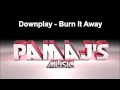 Downplay - Burn It Away 