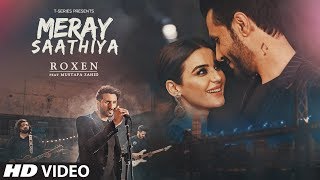 Full Video: Meray Saathiya Song  Roxen & Musta