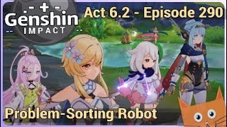 Genshin Impact - Walkthrough - Episode 290: "Problem-Sorting Robot" (Act 6.2)