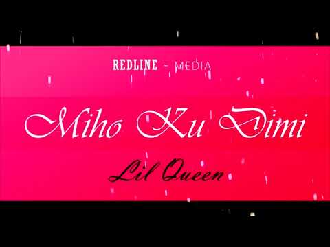 Lil Queen -  Miho Ku Dimi (Official Audio)
